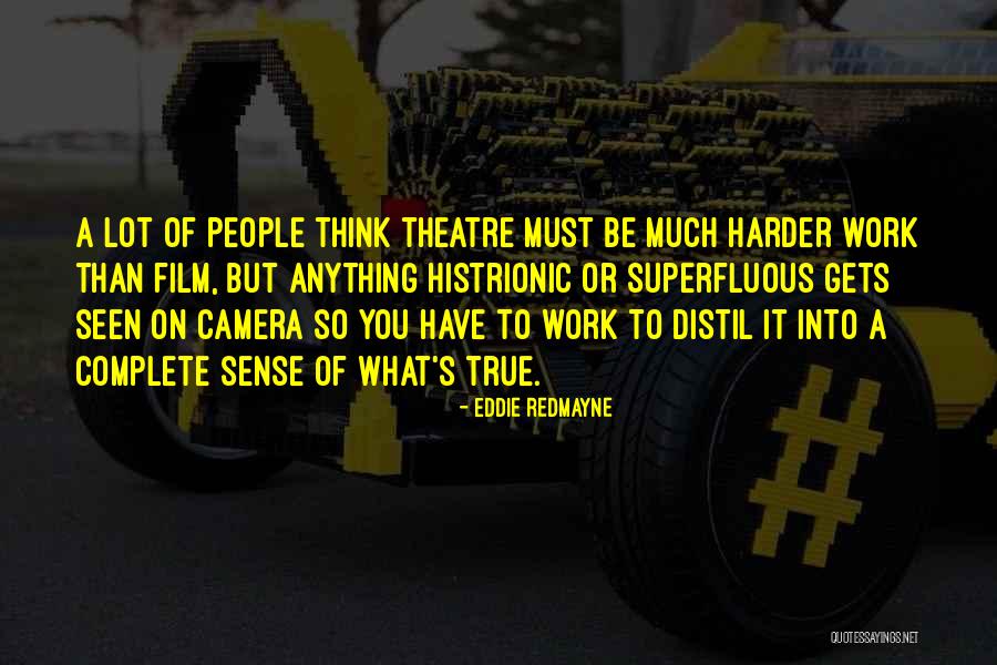 Think Theatre Quotes By Eddie Redmayne Think Theatre Quotes By Eddie Redmayne