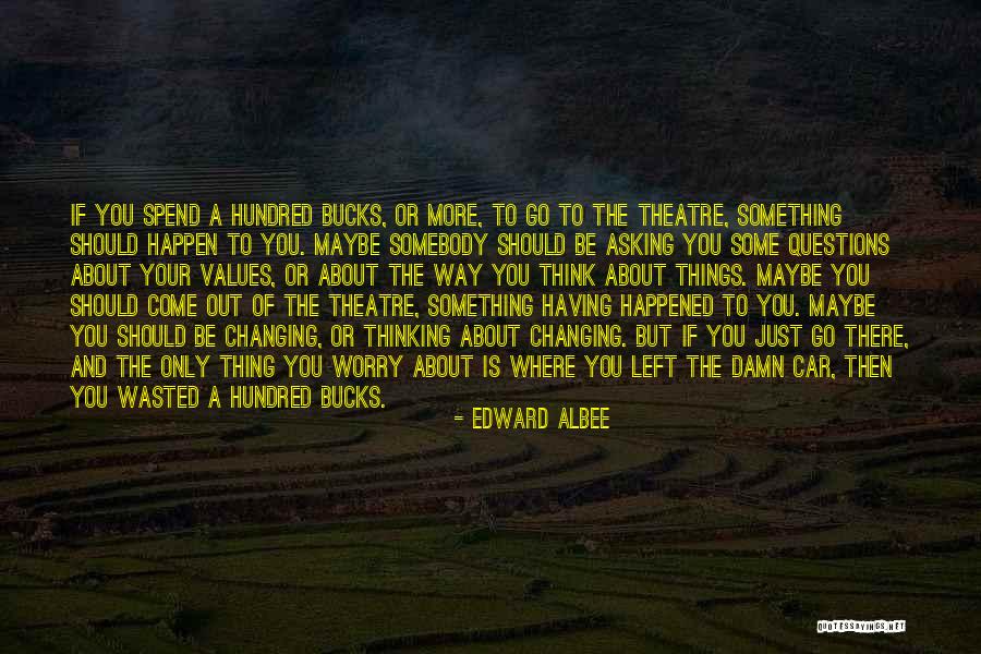 Think Theatre Quotes By Edward Albee Think Theatre Quotes By Edward Albee