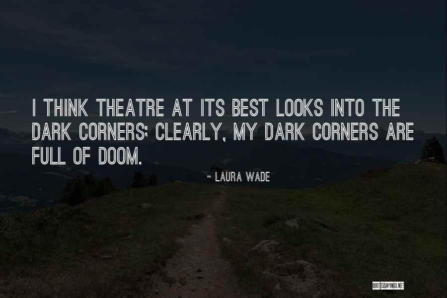 Think Theatre Quotes By Laura Wade Think Theatre Quotes By Laura Wade
