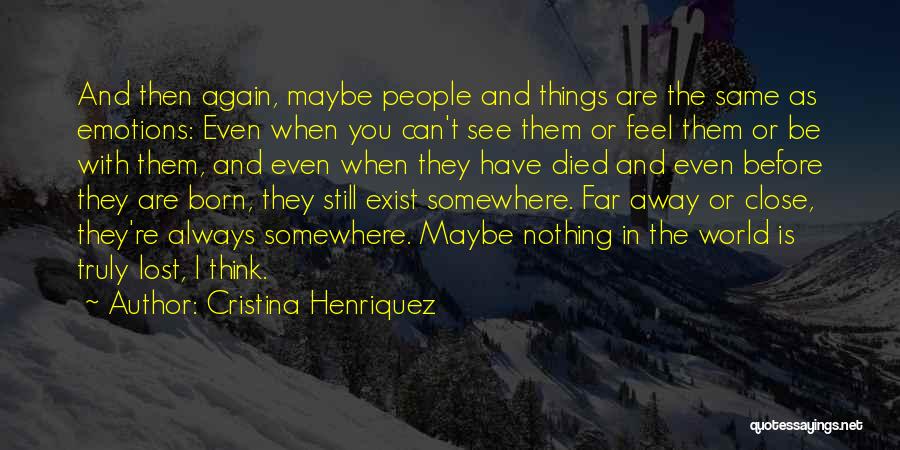 Think Then Exist Quotes By Cristina Henriquez