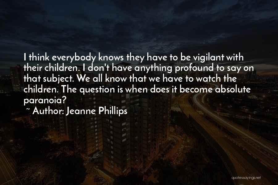 Think They Know It All Quotes By Jeanne Phillips