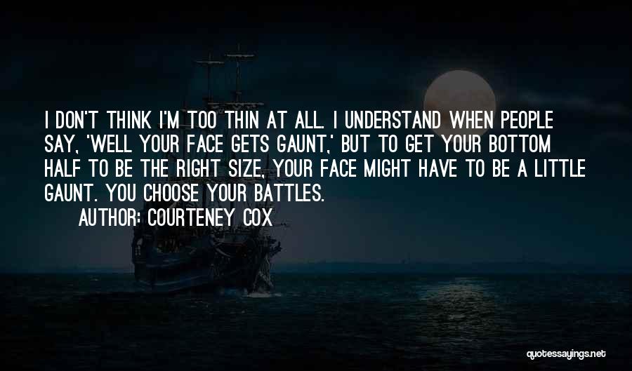 Think Thin Quotes By Courteney Cox