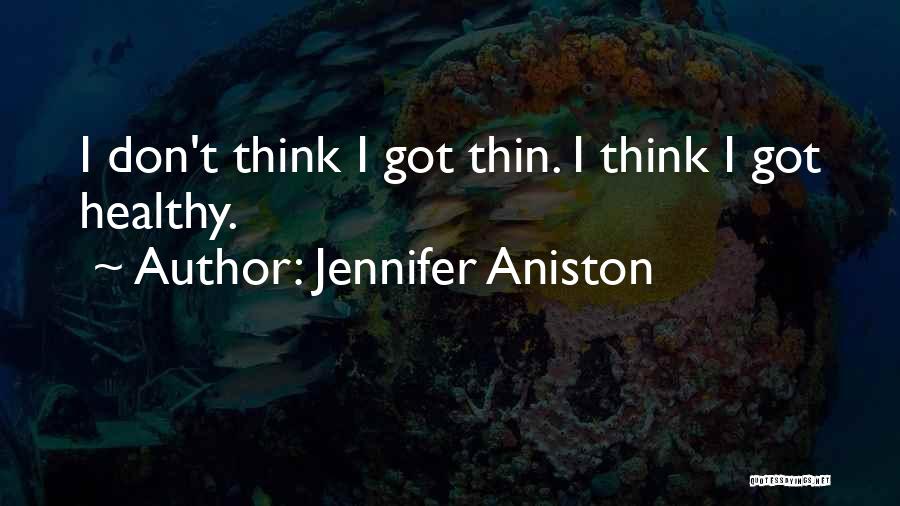 Think Thin Quotes By Jennifer Aniston