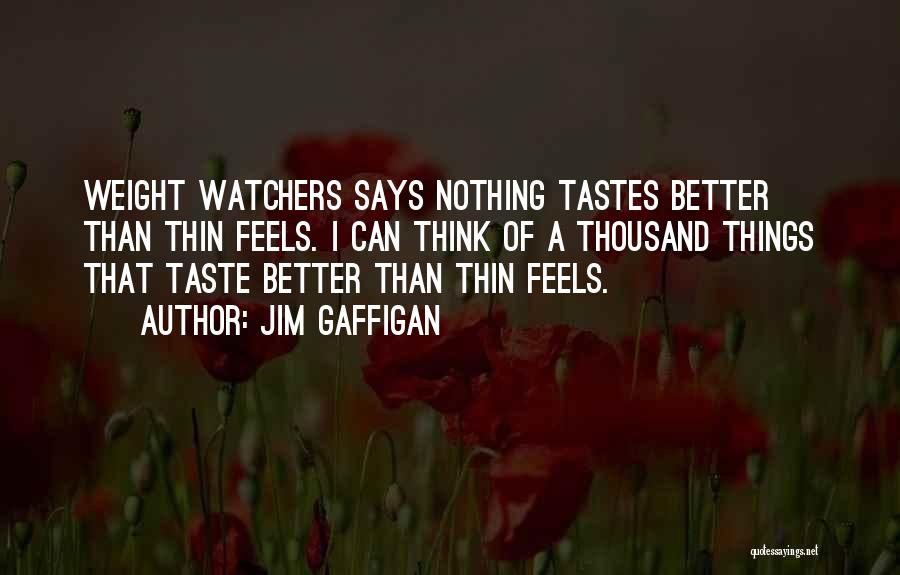 Think Thin Quotes By Jim Gaffigan