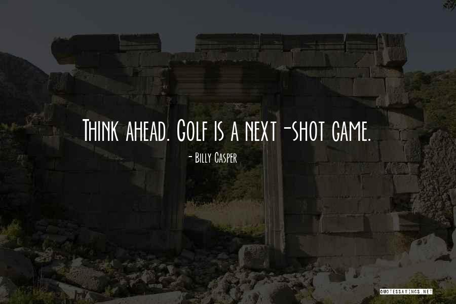 Think Think Game Quotes By Billy Casper Think Think Game Quotes By Billy Casper