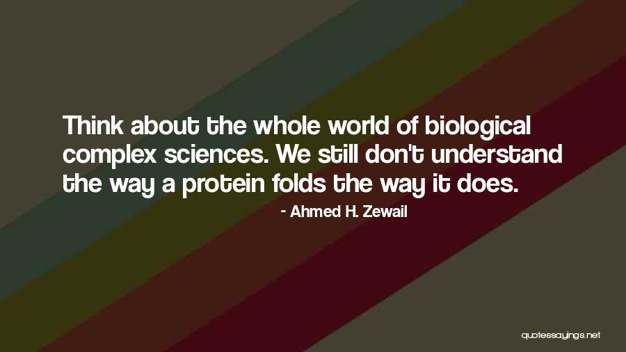 Think Think Protein Quotes By Ahmed H. Zewail Think Think Protein Quotes By Ahmed H. Zewail