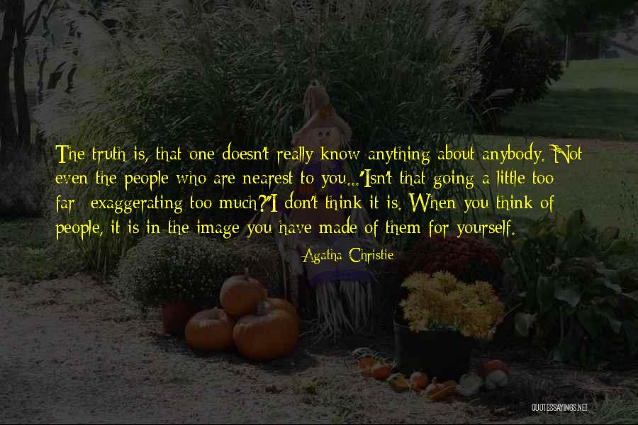 Think Too Much Of Yourself Quotes By Agatha Christie Think Too Much Of Yourself Quotes By Agatha Christie