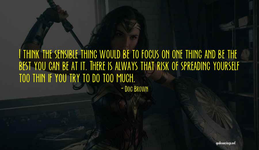 Think Too Much Of Yourself Quotes By Doc Brown Think Too Much Of Yourself Quotes By Doc Brown