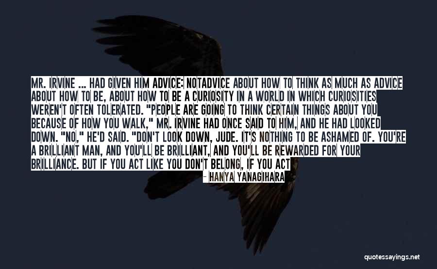 Think Too Much Of Yourself Quotes By Hanya Yanagihara Think Too Much Of Yourself Quotes By Hanya Yanagihara