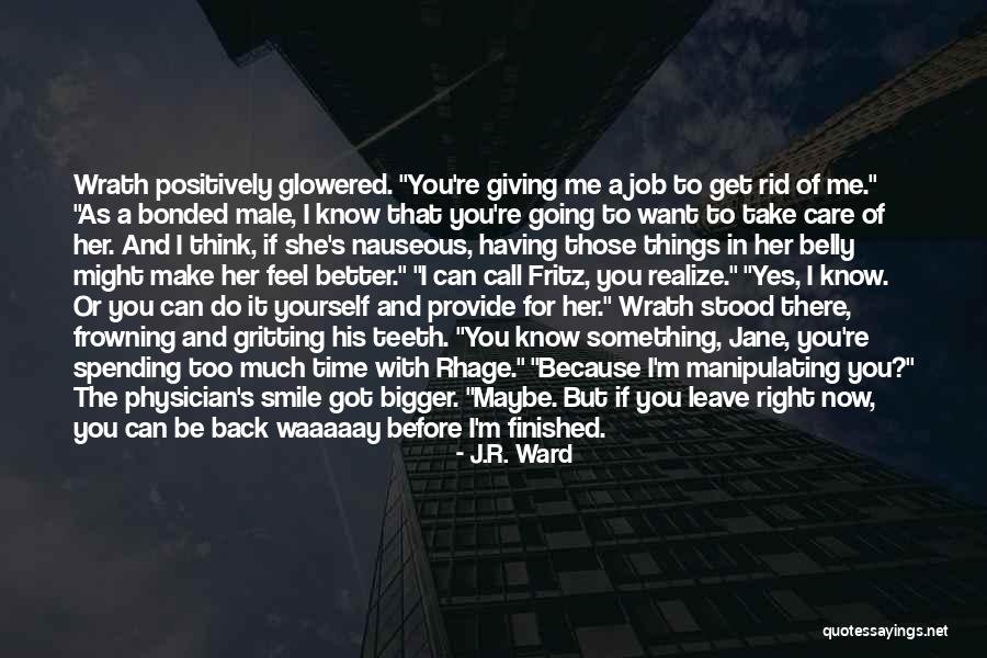 Think Too Much Of Yourself Quotes By J.R. Ward Think Too Much Of Yourself Quotes By J.R. Ward