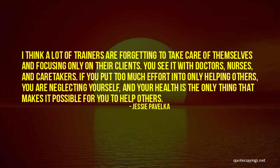 Think Too Much Of Yourself Quotes By Jessie Pavelka Think Too Much Of Yourself Quotes By Jessie Pavelka