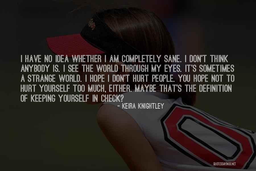 Think Too Much Of Yourself Quotes By Keira Knightley Think Too Much Of Yourself Quotes By Keira Knightley