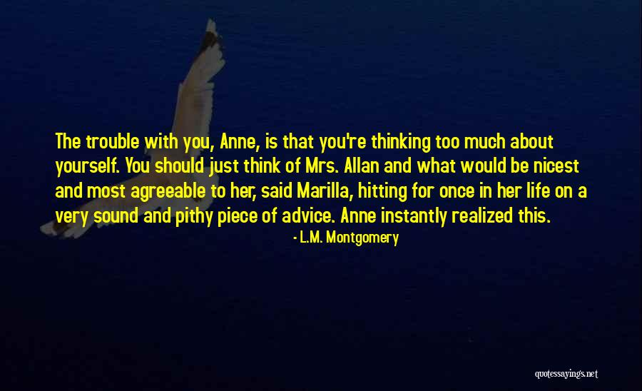 Think Too Much Of Yourself Quotes By L.M. Montgomery Think Too Much Of Yourself Quotes By L.M. Montgomery