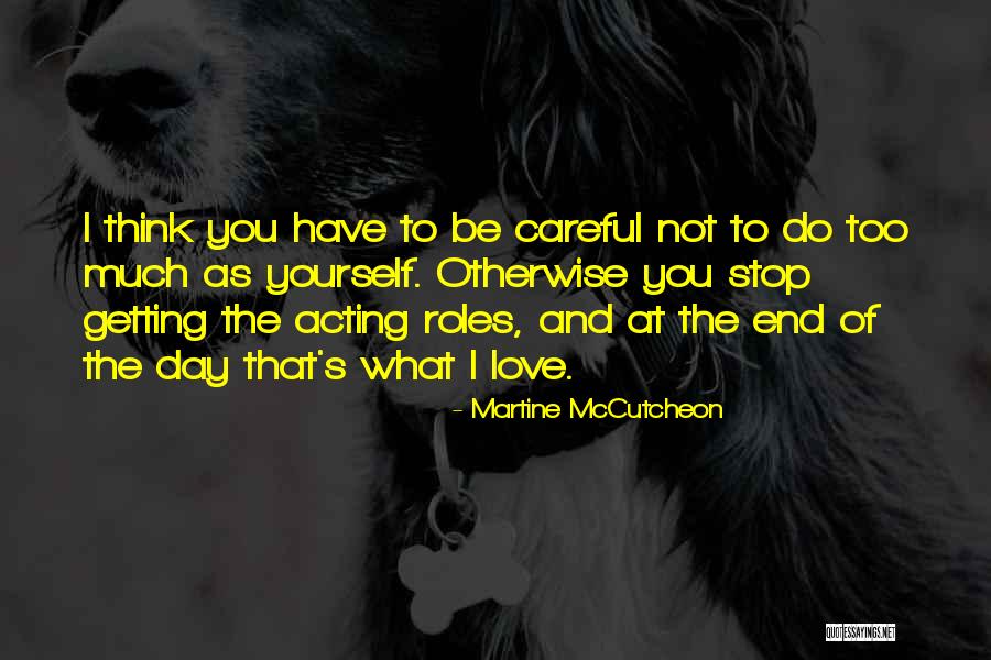 Think Too Much Of Yourself Quotes By Martine McCutcheon Think Too Much Of Yourself Quotes By Martine McCutcheon