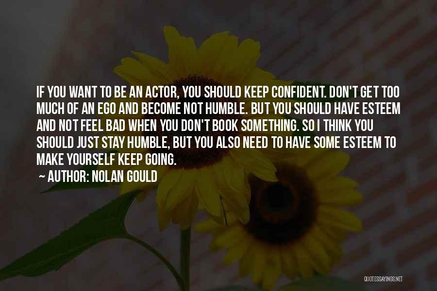 Think Too Much Of Yourself Quotes By Nolan Gould