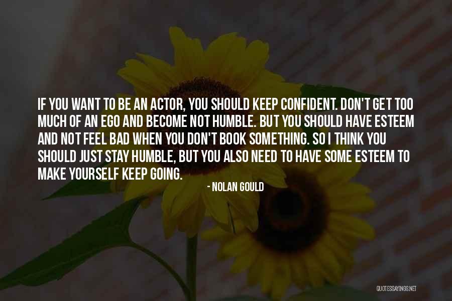 Think Too Much Of Yourself Quotes By Nolan Gould