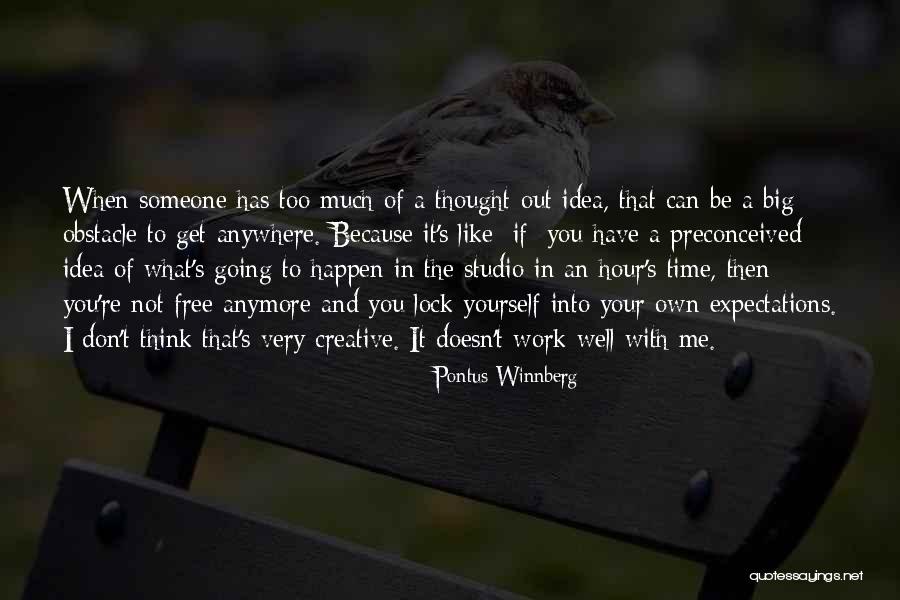 Think Too Much Of Yourself Quotes By Pontus Winnberg Think Too Much Of Yourself Quotes By Pontus Winnberg