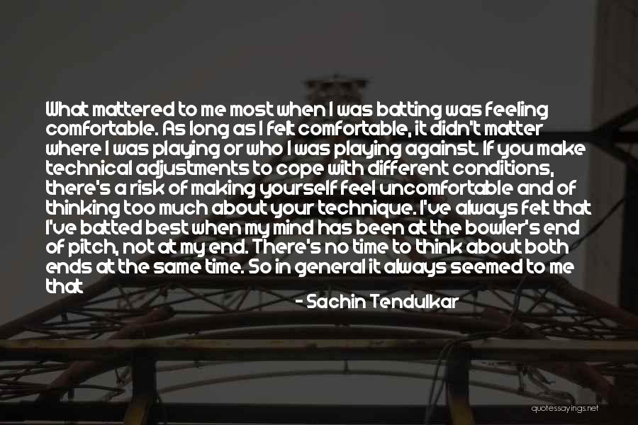 Think Too Much Of Yourself Quotes By Sachin Tendulkar Think Too Much Of Yourself Quotes By Sachin Tendulkar