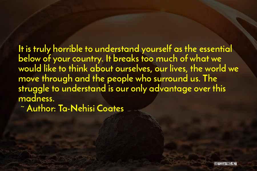 Think Too Much Of Yourself Quotes By Ta-Nehisi Coates