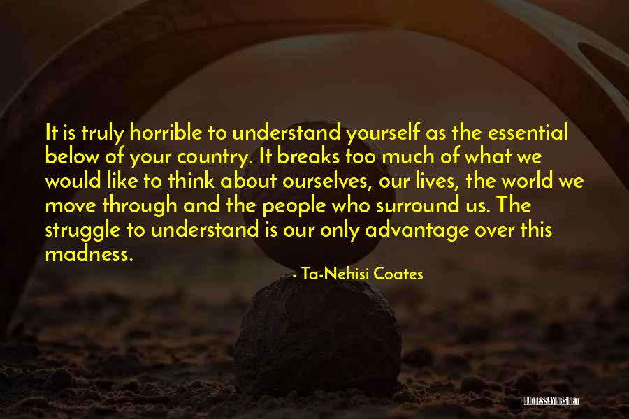 Think Too Much Of Yourself Quotes By Ta-Nehisi Coates Think Too Much Of Yourself Quotes By Ta-Nehisi Coates