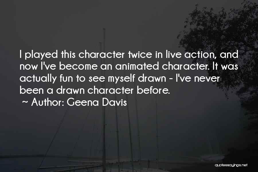 Think Twice Before You Do Something Quotes By Geena Davis