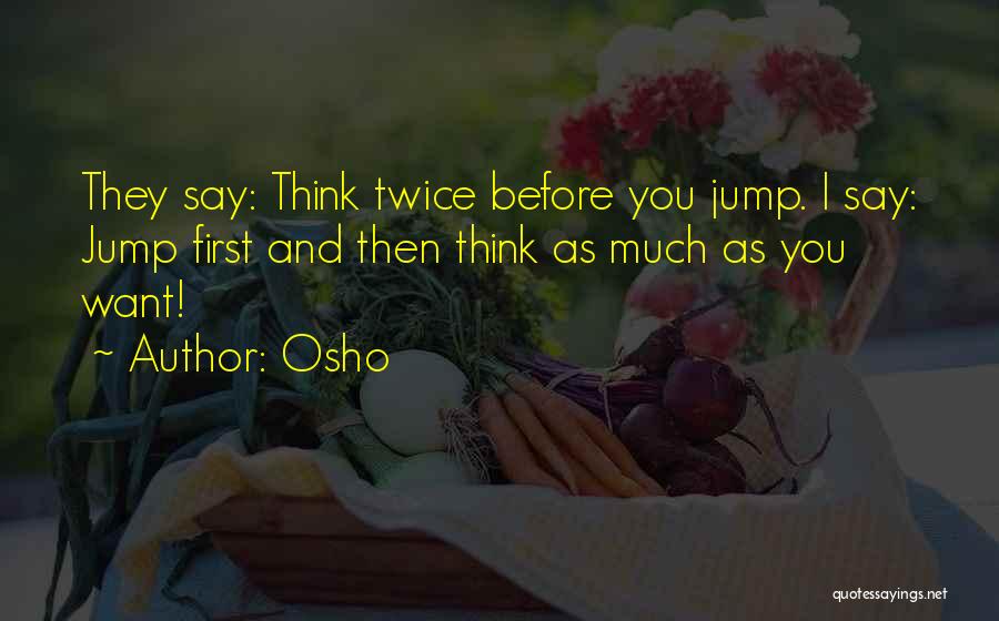 Think Twice Before You Say Quotes By Osho
