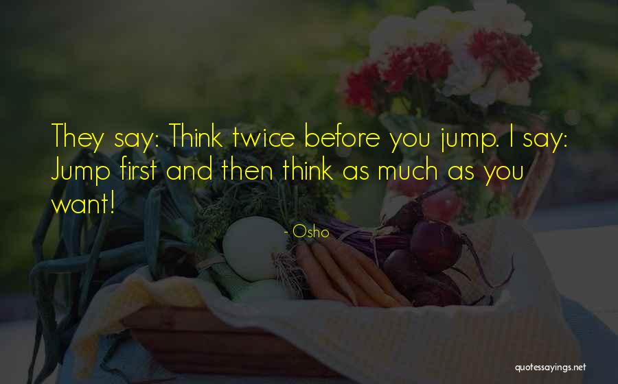 Think Twice Before You Say Quotes By Osho