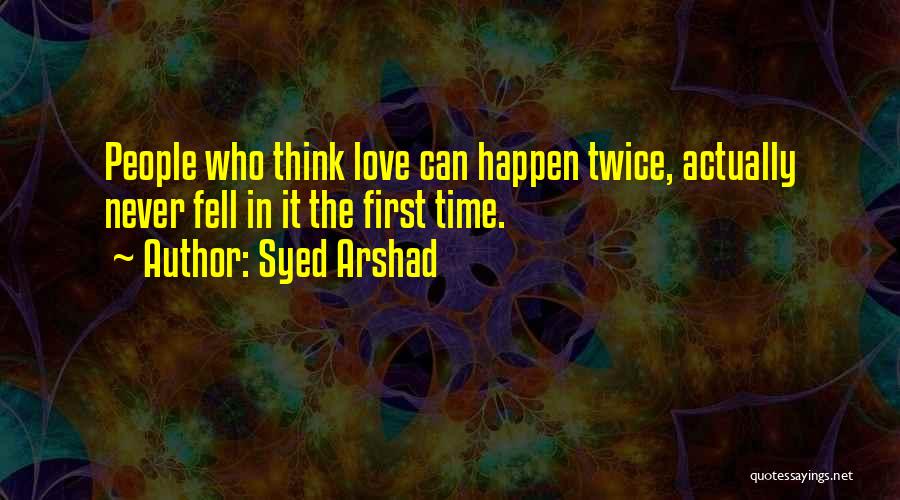 Think Twice Love Quotes By Syed Arshad