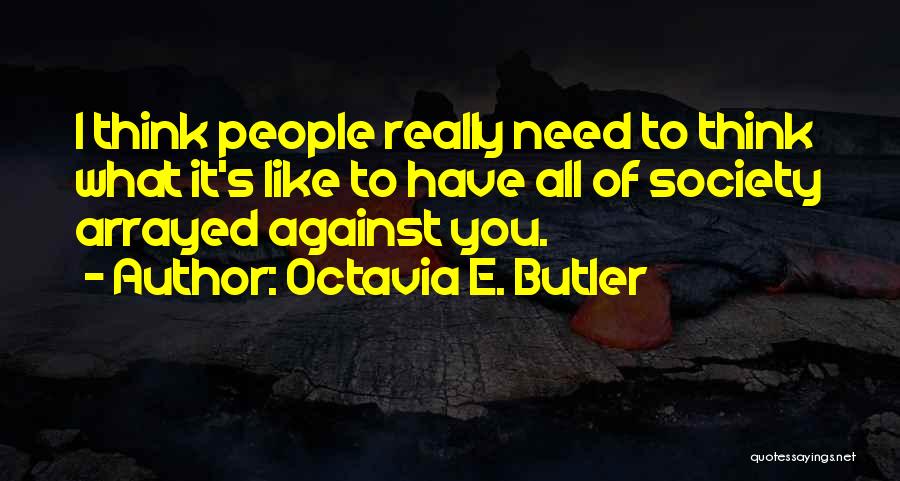 Think What You Like Quotes By Octavia E. Butler