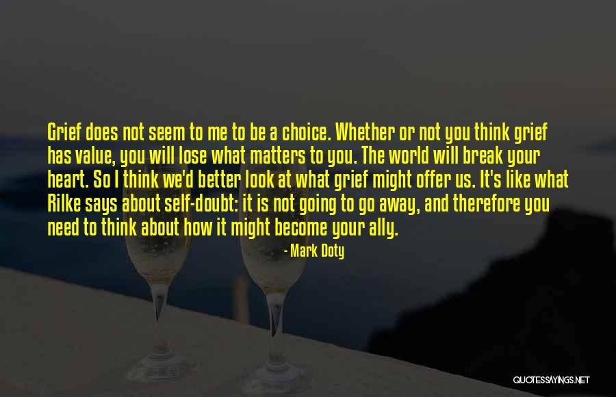 Think What You Might Mark Quotes By Mark Doty Think What You Might Mark Quotes By Mark Doty