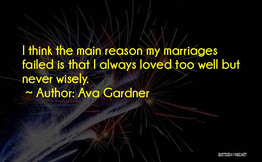Think Wisely Quotes By Ava Gardner