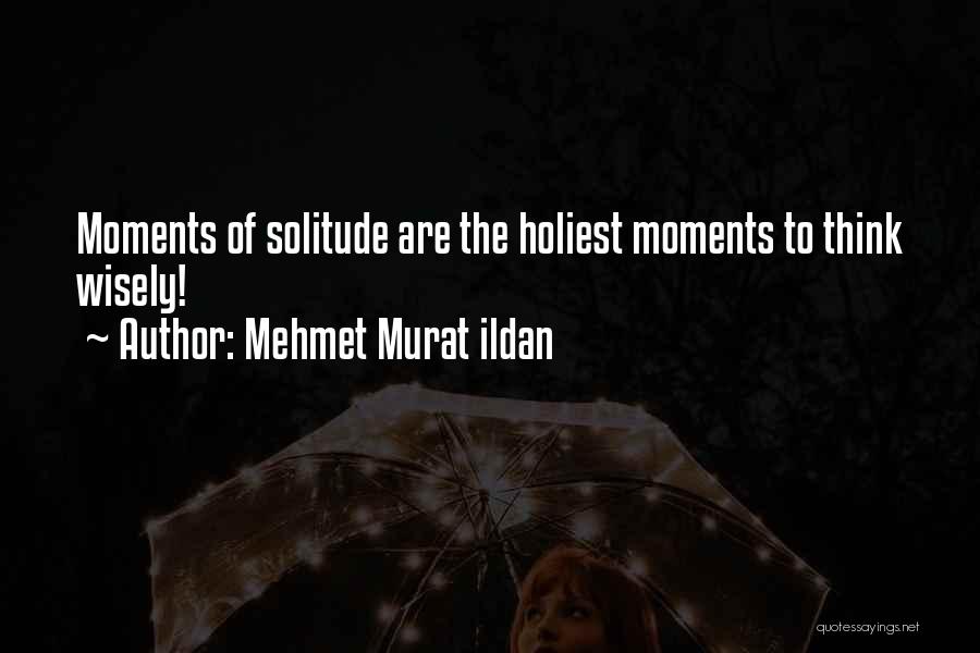 Think Wisely Quotes By Mehmet Murat Ildan