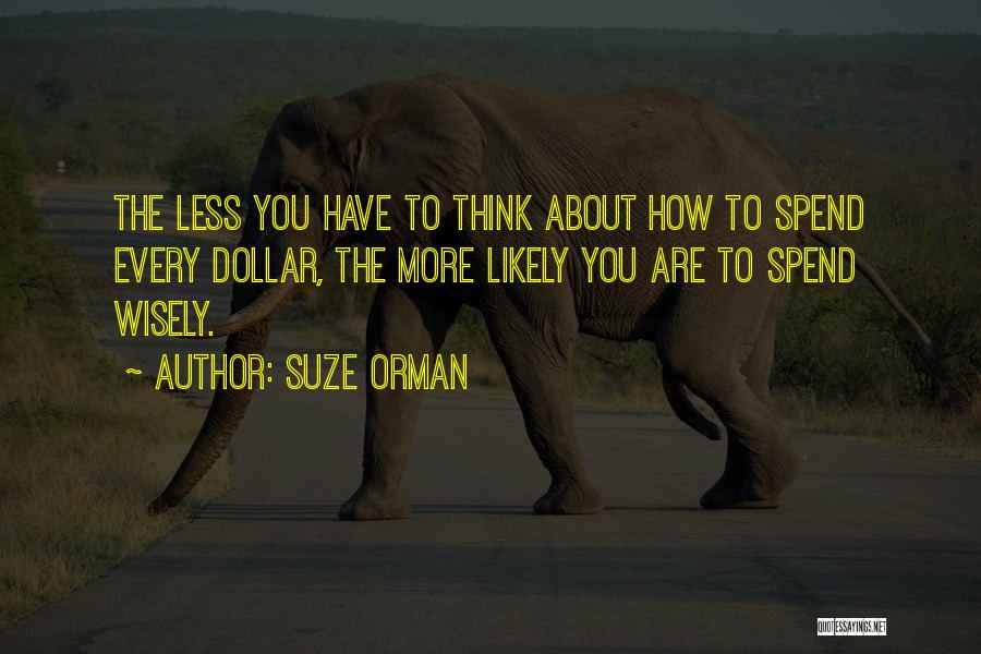 Think Wisely Quotes By Suze Orman