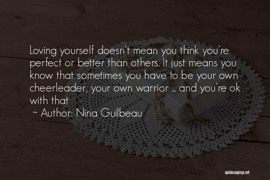 Think You Better Than Others Quotes By Nina Guilbeau