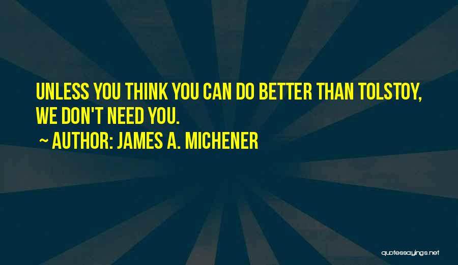 Think You Can Do Better Quotes By James A. Michener