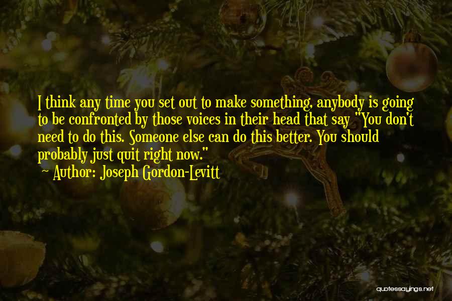 Think You Can Do Better Quotes By Joseph Gordon-Levitt