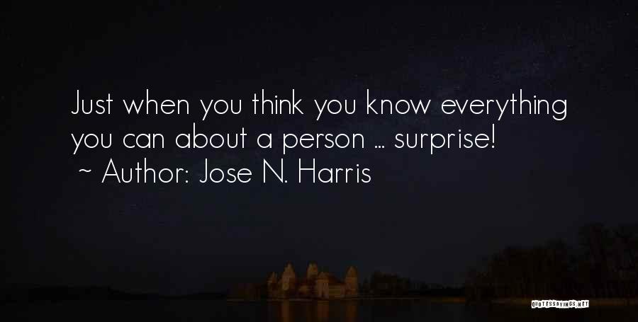 Think You Know Everything Quotes By Jose N. Harris