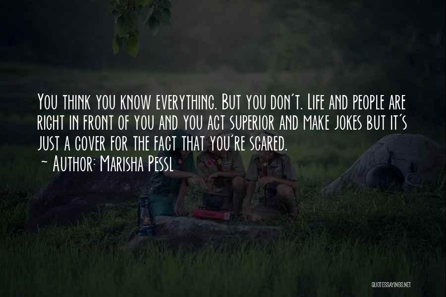 Think You Know Everything Quotes By Marisha Pessl