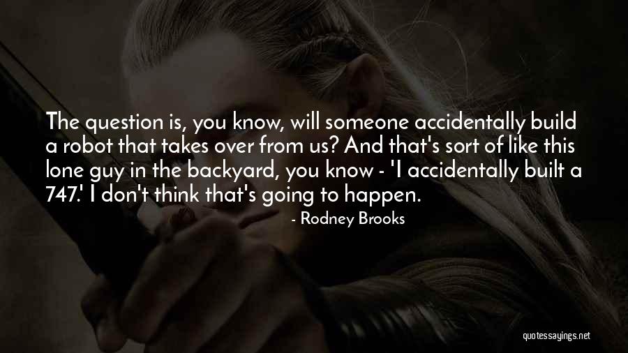 Think You Know Someone Quotes By Rodney Brooks