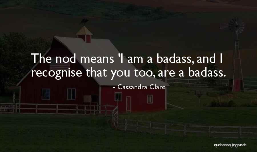Think Your A Badass And Your Not Quotes By Cassandra Clare Think Your A Badass And Your Not Quotes By Cassandra Clare