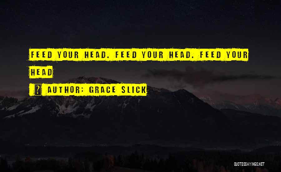 Think Your Slick Quotes By Grace Slick