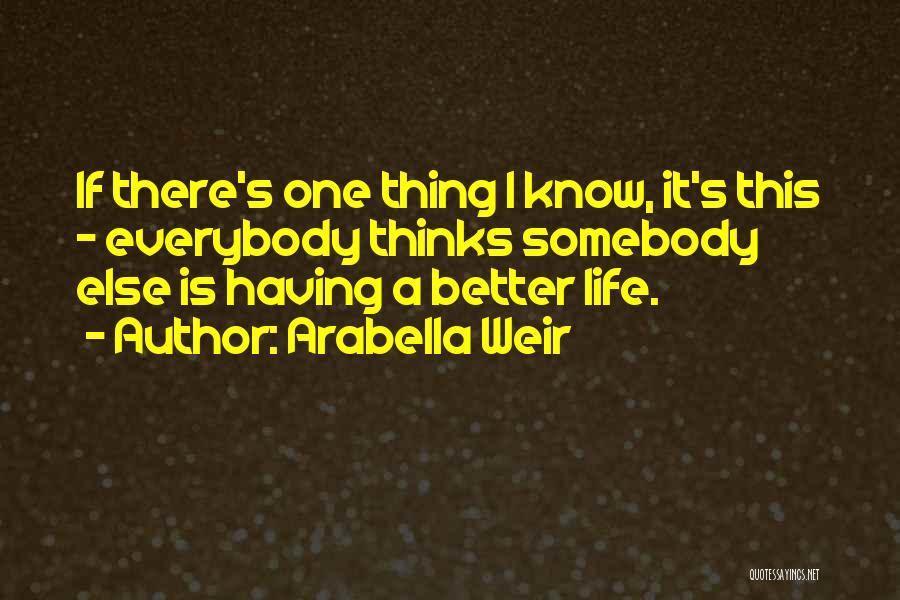 Think You're Better Than Everybody Else Quotes By Arabella Weir