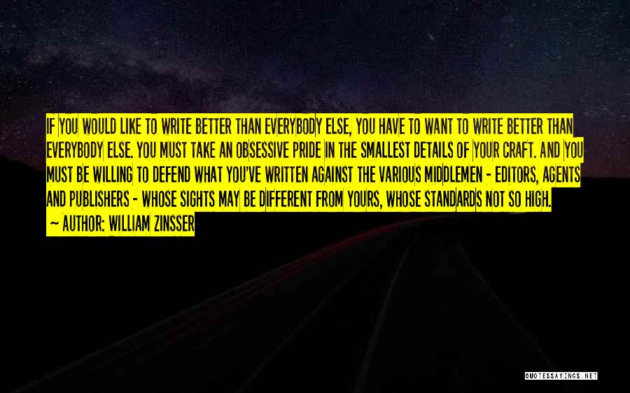 Think You're Better Than Everybody Else Quotes By William Zinsser