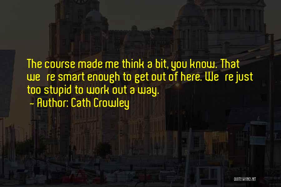 Think You're Smart Quotes By Cath Crowley