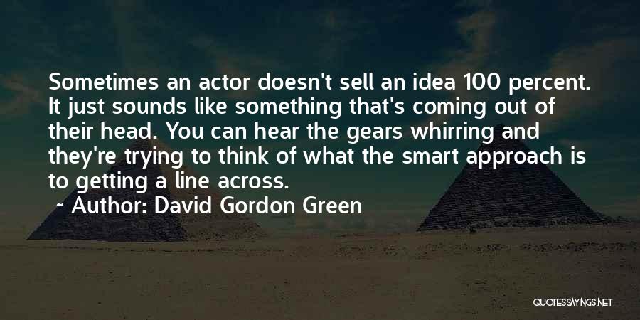 Think You're Smart Quotes By David Gordon Green