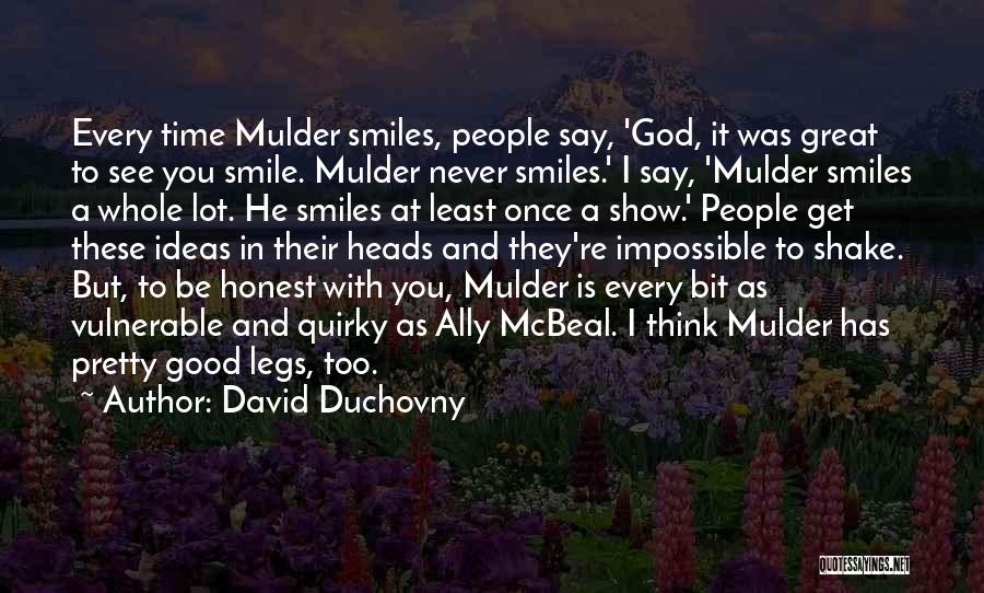 Think You're Too Good Quotes By David Duchovny