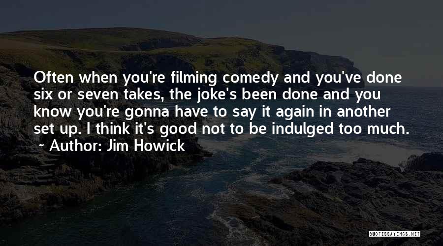 Think You're Too Good Quotes By Jim Howick