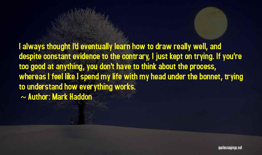 Think You're Too Good Quotes By Mark Haddon