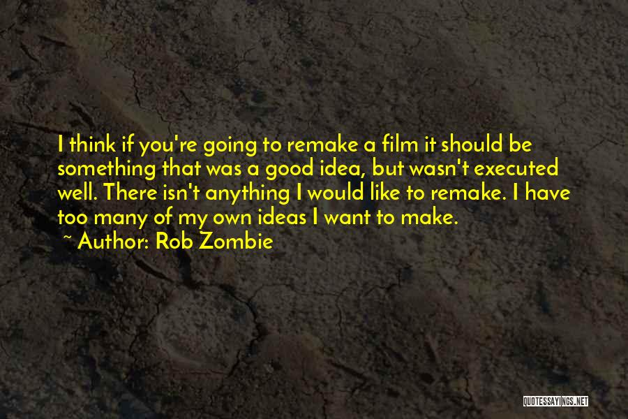 Think You're Too Good Quotes By Rob Zombie