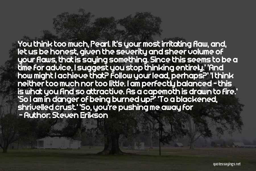 Think You're Too Good Quotes By Steven Erikson Think You're Too Good Quotes By Steven Erikson